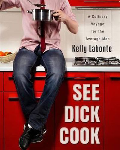 Cover image for See Dick Cook: A Culinary Voyage for the Average Man
