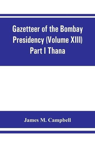 Gazetteer of the Bombay Presidency (Volume XIII) Part I Thana