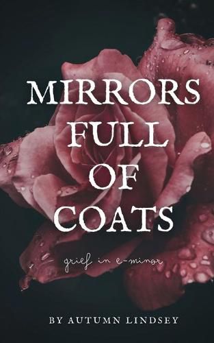 Cover image for Mirrors Full of Coats: Grief in E-minor