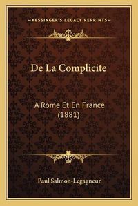 Cover image for de La Complicite: A Rome Et En France (1881)