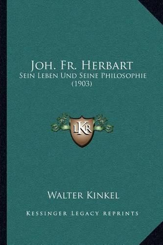 Joh. Fr. Herbart: Sein Leben Und Seine Philosophie (1903)