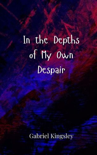 Cover image for In the Depths of My Own Despair