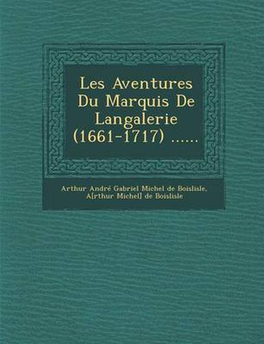 Cover image for Les Aventures Du Marquis de Langalerie (1661-1717) ......