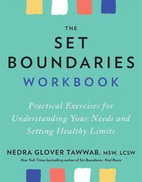 Cover image for The Set Boundaries Workbook: Practical Exercises for Understanding Your Needs and Setting Healthy Limits