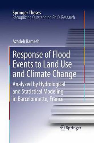 Response of Flood Events to Land Use and Climate Change: Analyzed by Hydrological and Statistical Modeling in Barcelonnette, France