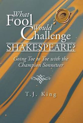 Cover image for What Fool Would Challenge Shakespeare?: Going Toe to Toe with the Champion Sonneteer