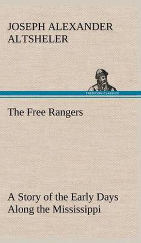 The Free Rangers A Story of the Early Days Along the Mississippi