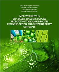 Cover image for Improvements in Bio-Based Building Blocks Production Through Process Intensification and Sustainability Concepts