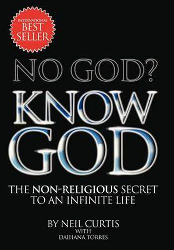 Cover image for No God? Know God: The Non-Religious Secret to an Infinite Life