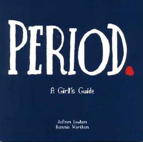 Cover image for Period: A Girl's Guide to Menstruation - With a Parent's Guide