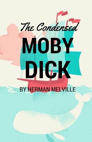 Cover image for The Condensed Moby Dick: Abridged for the Modern Reader