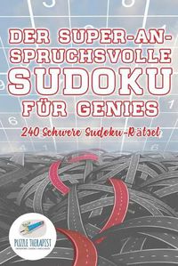 Cover image for Der Super-Anspruchsvolle Sudoku fur Genies 240 Schwere Sudoku-Ratsel