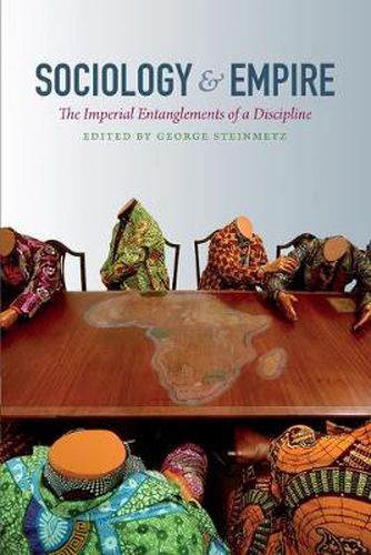 Sociology and Empire: The Imperial Entanglements of a Discipline