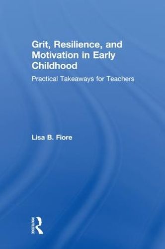 Cover image for Grit, Resilience, and Motivation in Early Childhood: Practical Takeaways for Teachers