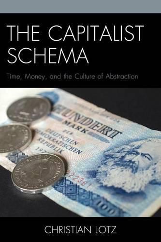 Cover image for The Capitalist Schema: Time, Money, and the Culture of Abstraction