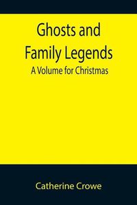Cover image for Ghosts and Family Legends: A Volume for Christmas