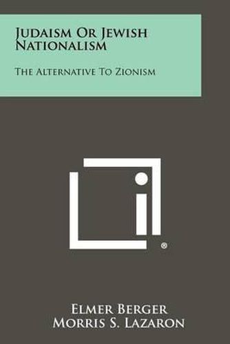 Cover image for Judaism or Jewish Nationalism: The Alternative to Zionism