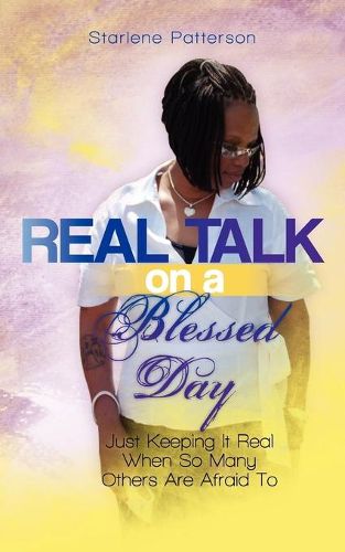 Cover image for Real Talk on a Blessed Day: Just Keeping It Real When So Many Others Are Afraid To