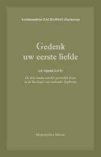 Cover image for Gedenk uw eerste liefde: (cf. Openb.2:4-5) - De drie stadia van het geestelijk leven in de theologie van oudvader Sophrony