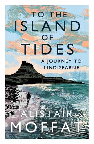 To the Island of Tides: A Journey to Lindisfarne