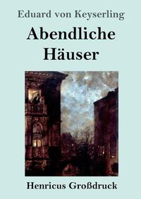 Cover image for Abendliche Hauser (Grossdruck): Roman