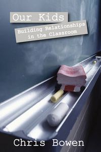 Cover image for Our Kids: Building Relationships in the Classroom