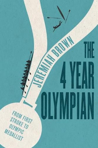 Cover image for The 4 Year Olympian: From First Stroke to Olympic Medallist