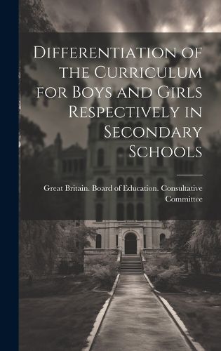 Cover image for Differentiation of the Curriculum for Boys and Girls Respectively in Secondary Schools