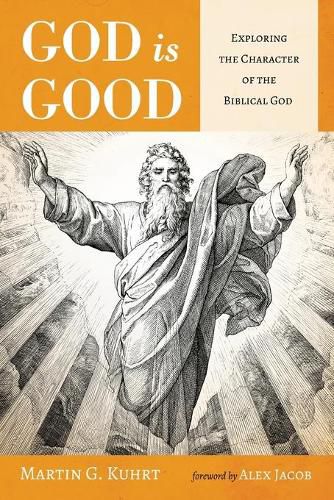 Cover image for God Is Good: Exploring the Character of the Biblical God