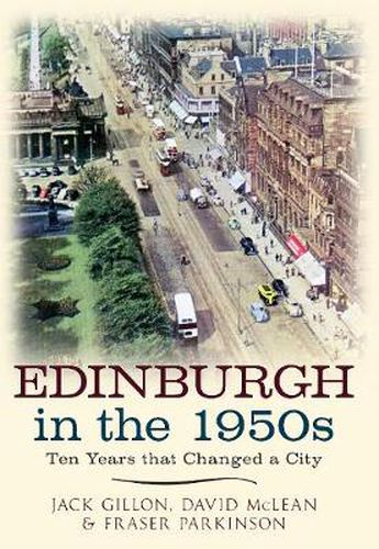 Edinburgh in the 1950s: Ten Years that Changed a City