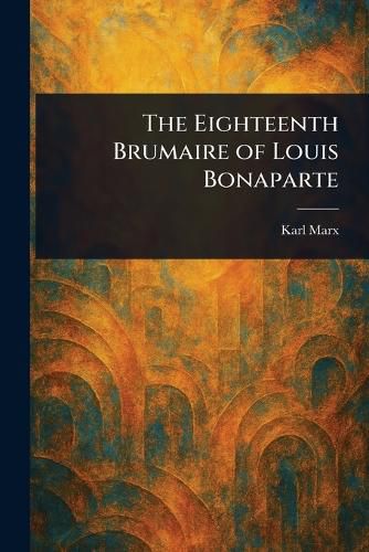 Cover image for The Eighteenth Brumaire of Louis Bonaparte