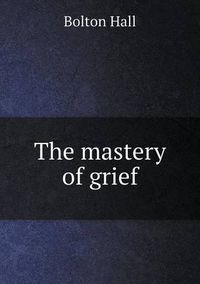 Cover image for The mastery of grief