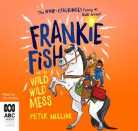 Cover image for Frankie Fish And The Wild Wild Mess