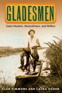 Cover image for Gladesmen: Gator Hunters, Moonshiners and Skiffers