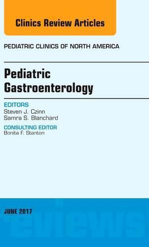 Cover image for Pediatric Gastroenterology, An Issue of Pediatric Clinics of North America