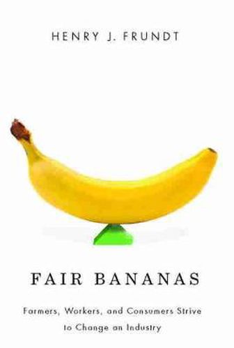 Cover image for Fair Bananas!: Farmers, Workers, and Consumers Strive to Change an Industry