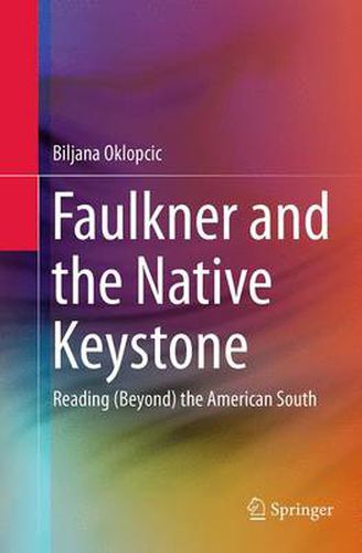 Cover image for Faulkner and the Native Keystone: Reading (Beyond) the American South