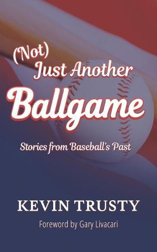 Cover image for (Not) Just Another Ballgame: Stories from Baseball's Past