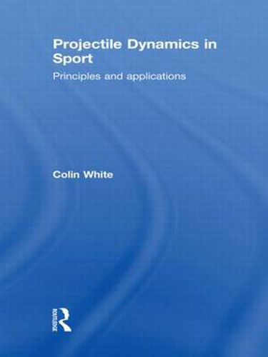 Cover image for Projectile Dynamics in Sport: Principles and Applications