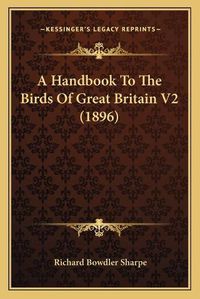 Cover image for A Handbook to the Birds of Great Britain V2 (1896)