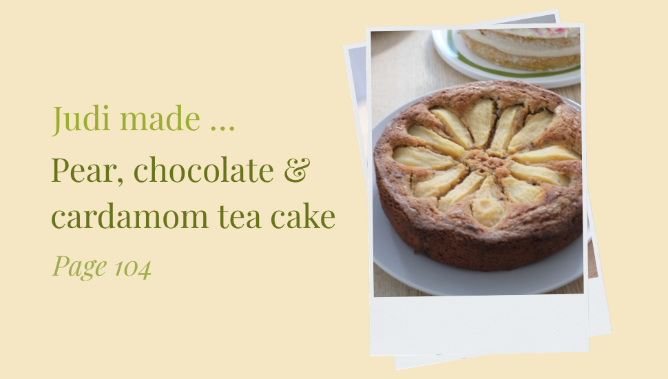 Judi made 'Pear, chocolate & cardamom tea cake'