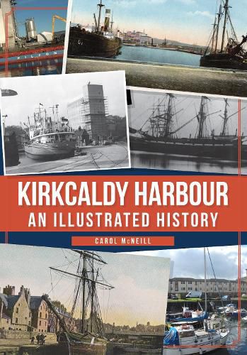 Cover image for Kirkcaldy Harbour: An Illustrated History