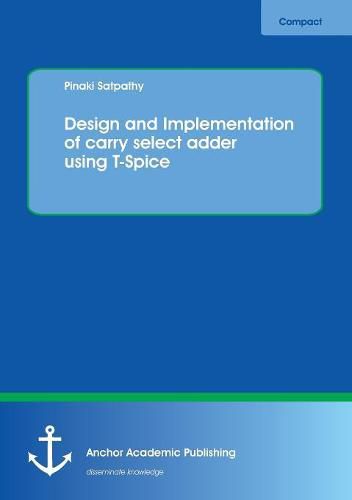 Cover image for Design and Implementation of carry select adder using T-Spice