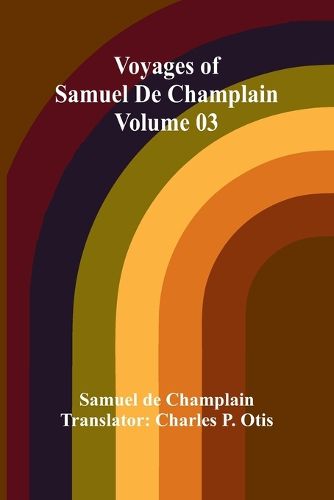 Cover image for Voyages of Samuel De Champlain - Volume 03