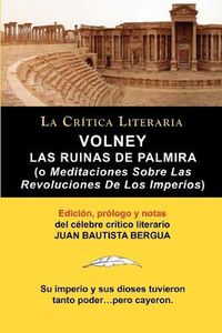 Cover image for Volney: Las Ruinas de Palmira O Meditaciones Sobre Las Revoluciones de Los Imperios, Coleccion La Critica Literaria Por El Cel