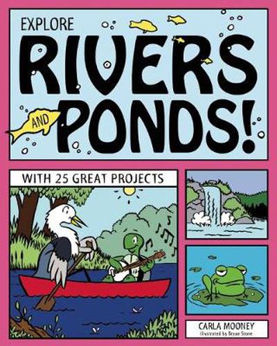 Cover image for EXPLORE RIVERS AND PONDS!: WITH 25 GREAT PROJECTS