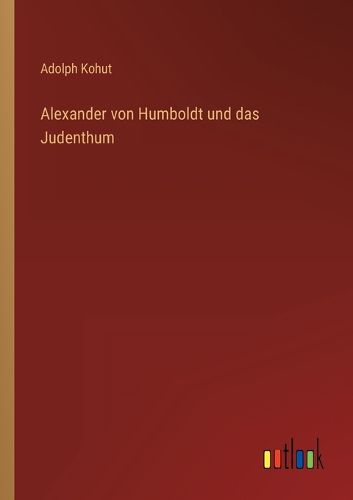 Cover image for Alexander von Humboldt und das Judenthum
