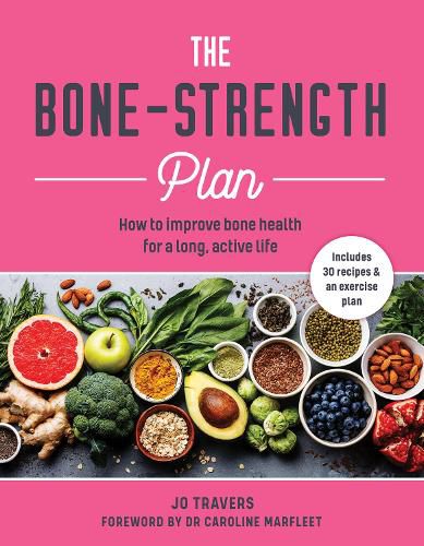 Cover image for The Bone-Strength Plan: How to Improve Bone Health for a Long, Active Life