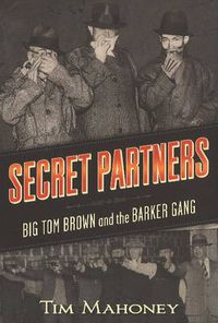 Cover image for Secret Partners: Big Tom Brown and the Barker Gang