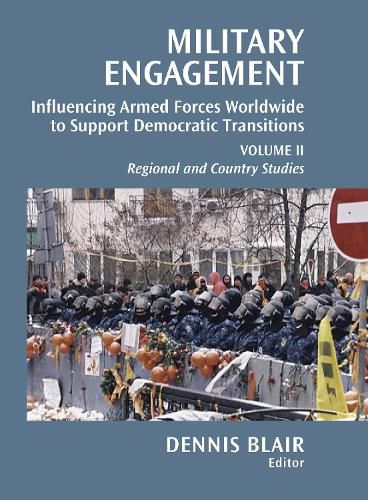 Cover image for Military Engagement: Influencing Armed Forces Worldwide to Support Democratic Transition: Volume Two